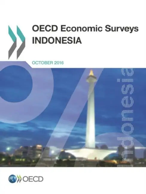 OECD Economic Surveys: Indonesia 2016 by Organization for Economic Cooperation &