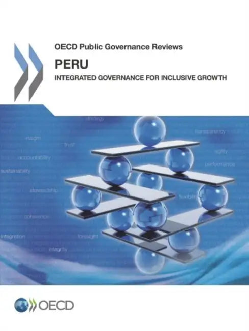 OECD Public Governance Reviews: Peru: Integrated Governance for Inclusive Growth by Organization for Economic Cooperation an