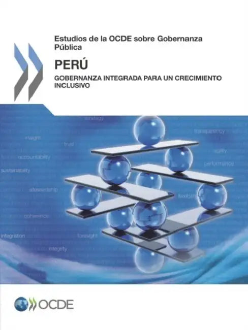Estudios de La Ocde Sobre Gobernanza Publica Estudios de La Ocde Sobre Gobernanza Publica: Peru: Gobernanza Integrada Para Un Crecimiento Inclusivo by Oecd