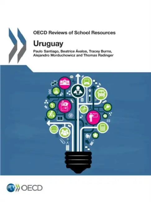 OECD Reviews of School Resources OECD Reviews of School Resources: Uruguay 2016 by Oecd