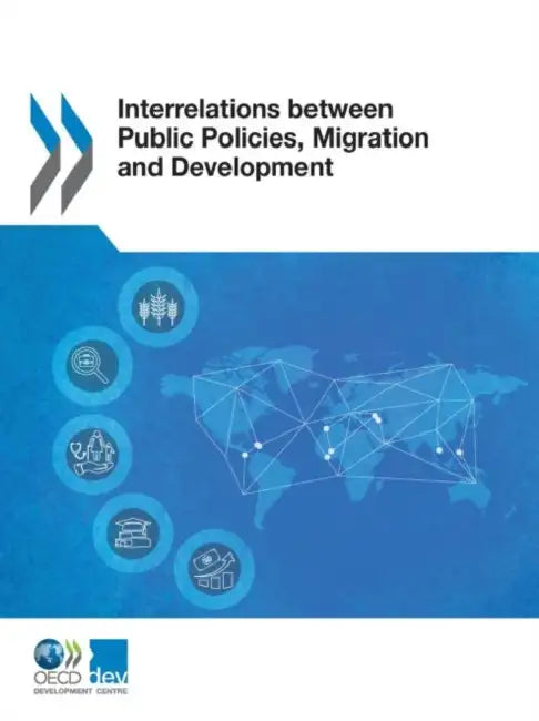 Interrelations between Public Policies, Migration and Development by Oecd