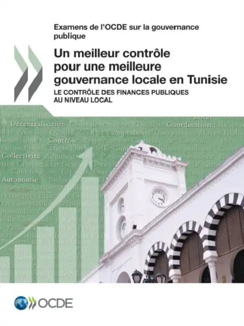 Un meilleur contrôle pour une meilleure gouvernance locale en Tunisie by Oecd