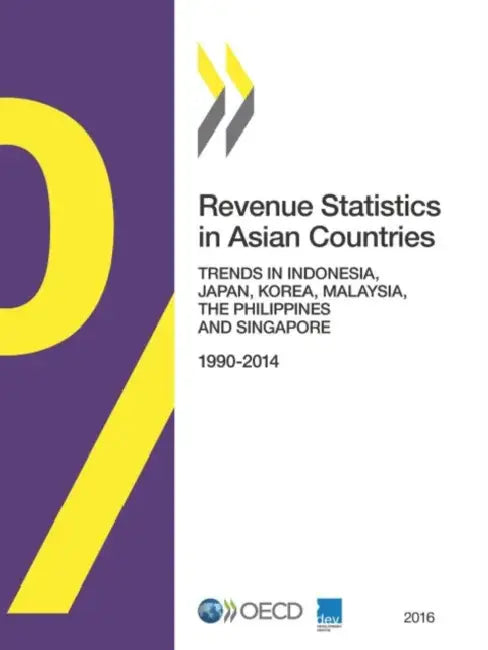 Revenue Statistics in Asian Countries 2016: Trends in Indonesia, Japan, Korea, Malaysia, the Philippines and Singapore by Oecd