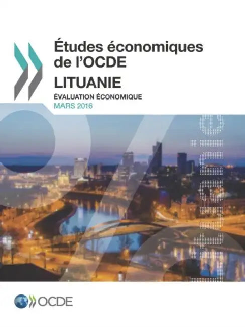 Etudes Economiques de L'Ocde: Lituanie 2016: Evaluation Economique by Oecd