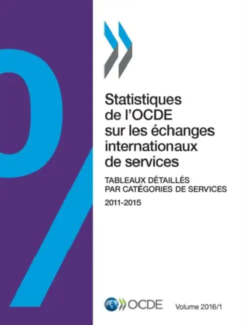 Statistiques de L'Ocde Sur Les Echanges Internationaux de Services, Volume 2016 Issue 1: Tableaux Detailles Par Categories de Services by Oecd