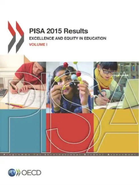 Pisa 2015 Results: Excellence and Equity in Education by Organization for Economic Cooperation an