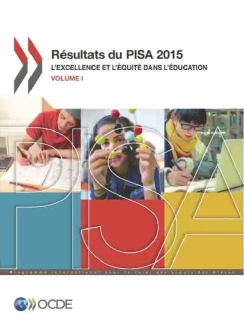 Pisa Resultats Du Pisa 2015 (Volume I): L'Excellence Et L'Equite Dans L'Education by Oecd