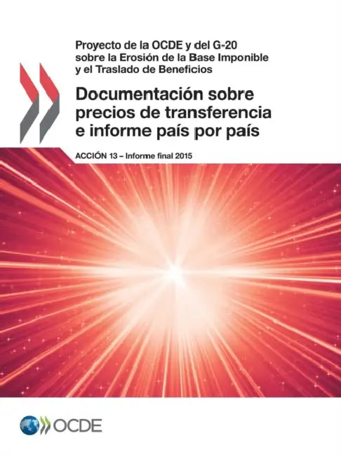 Proyecto de La Ocde y del G-20 Sobre La Erosion de La Base Imponible y El Traslado de Beneficios Documentacion Sobre Precios de Transferencia E Inform by Oecd