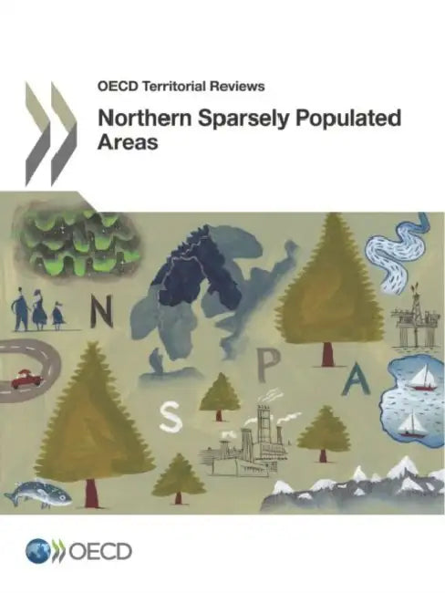 OECD Territorial Reviews: Northern Sparsely Populated Areas by Oecd