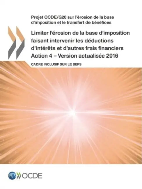 Projet Ocde/G20 Sur L'Erosion de La Base D'Imposition Et Le Transfert de Benefices Limiter L'Erosion de La Base D'Imposition Faisant Intervenir Les De by Oecd