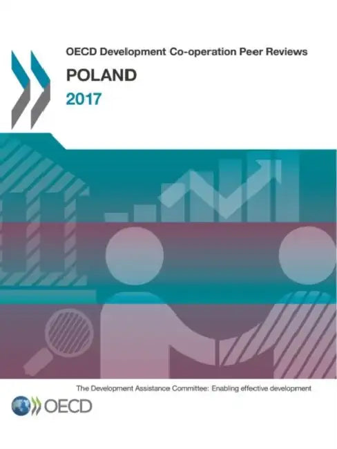 OECD Development Co-operation Peer Reviews: Poland 2017 by Oecd