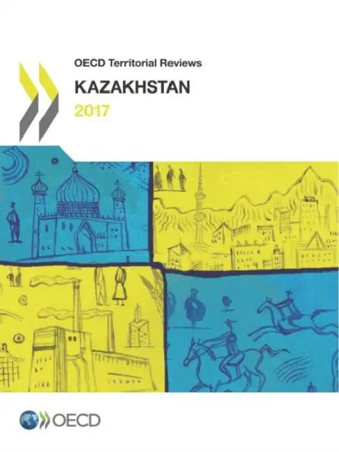OECD Territorial Reviews: Kazakhstan by Oecd