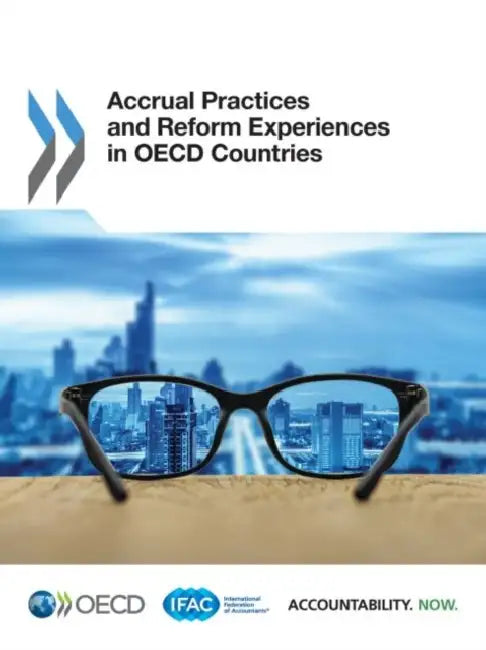 Accrual Practices and Reform Experiences in OECD Countries by Oecd