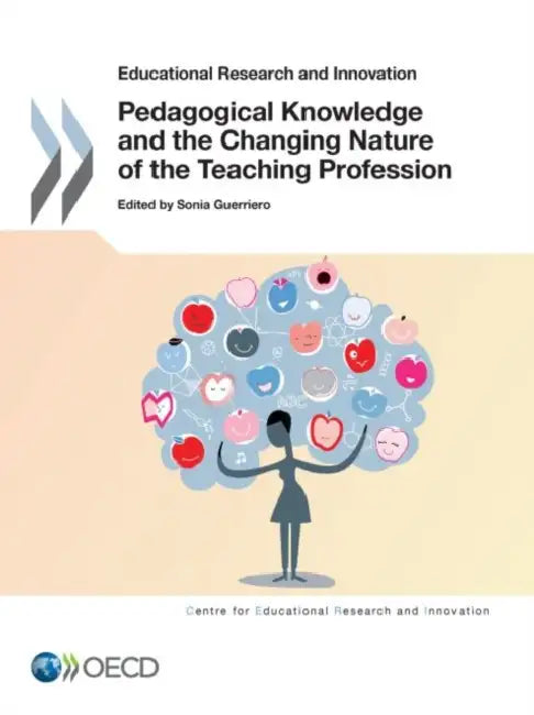 Pedagogical Knowledge and the Changing Nature of the Teaching Profession by Oecd