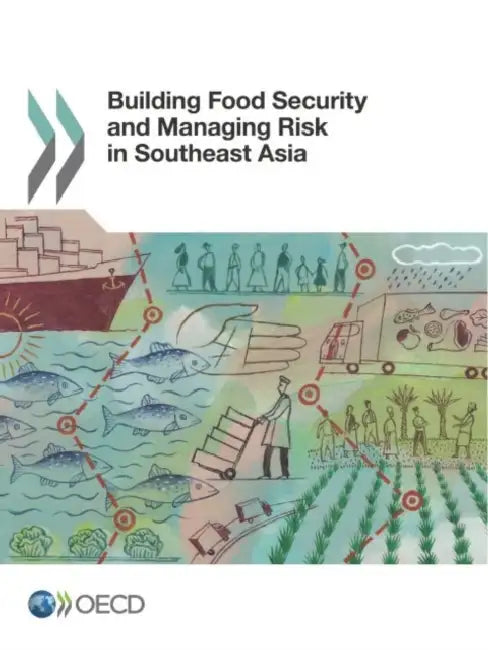 Building Food Security and Managing Risk in Southeast Asia by Oecd