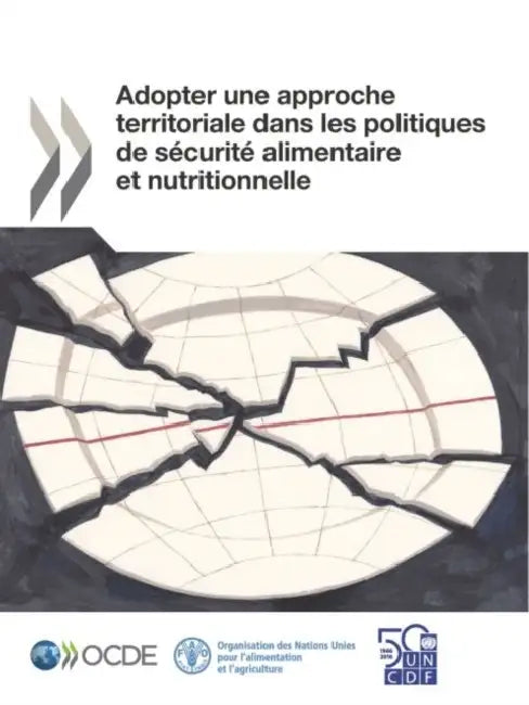 Adopter une approche territoriale dans les politiques de sécurité alimentaire et nutritionnelle by Oecd