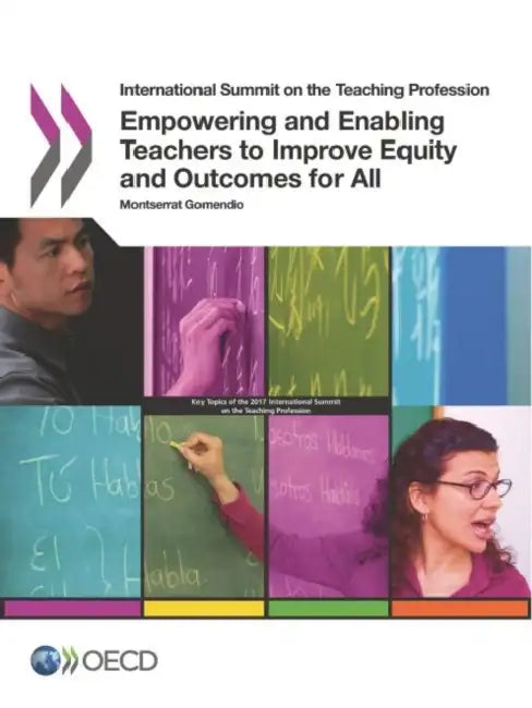 Empowering and Enabling Teachers to Improve Equity and Outcomes for All by Oecd
