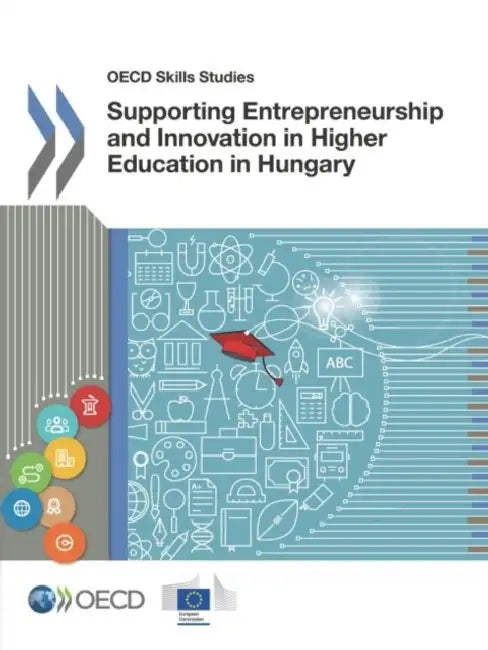 Supporting Entrepreneurship and Innovation in Higher Education in Hungary by Oecd