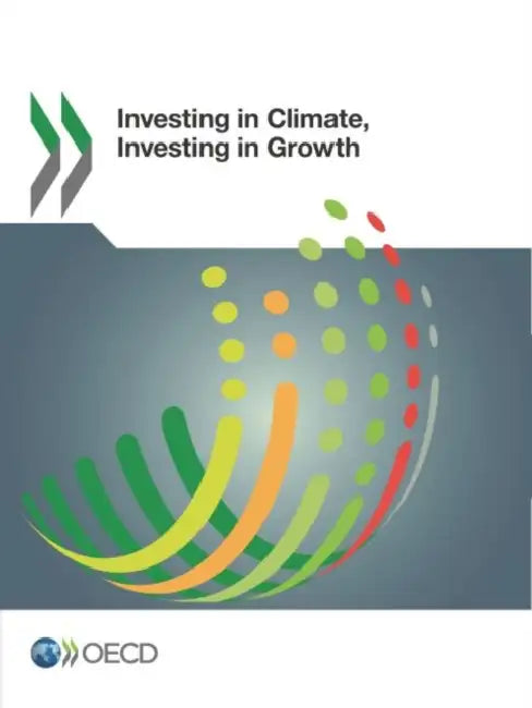 Investing in Climate, Investing in Growth by Oecd