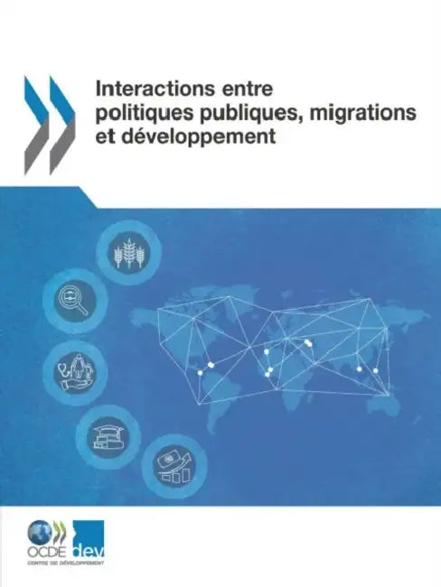 Interactions entre politiques publiques, migrations et développement by Oecd