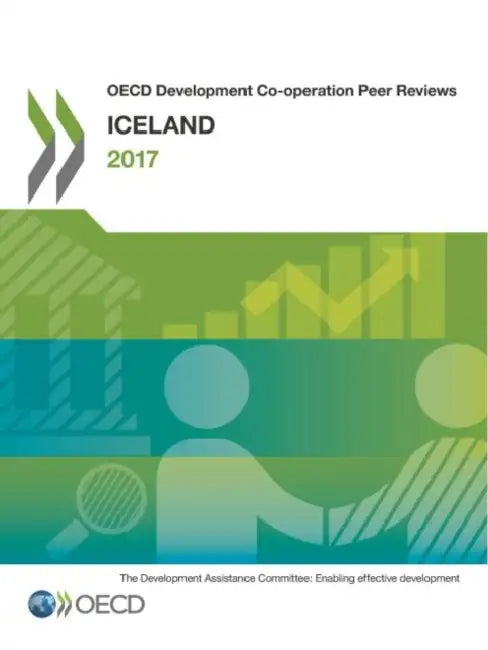 OECD Development Co-operation Peer Reviews: Iceland 2017 by Oecd