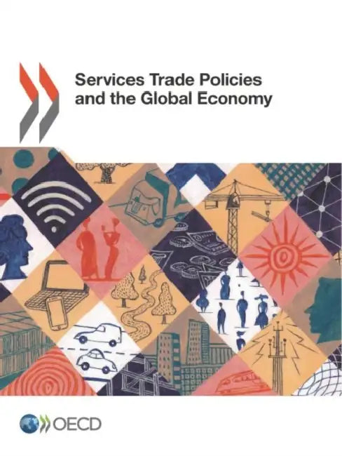 Services Trade Policies and the Global Economy by Oecd