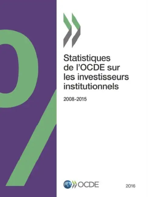 Statistiques de l'OCDE sur les investisseurs institutionnels 2016 by Oecd