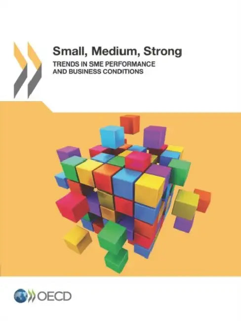 Small, Medium, Strong. Trends in SME Performance and Business Conditions by Oecd