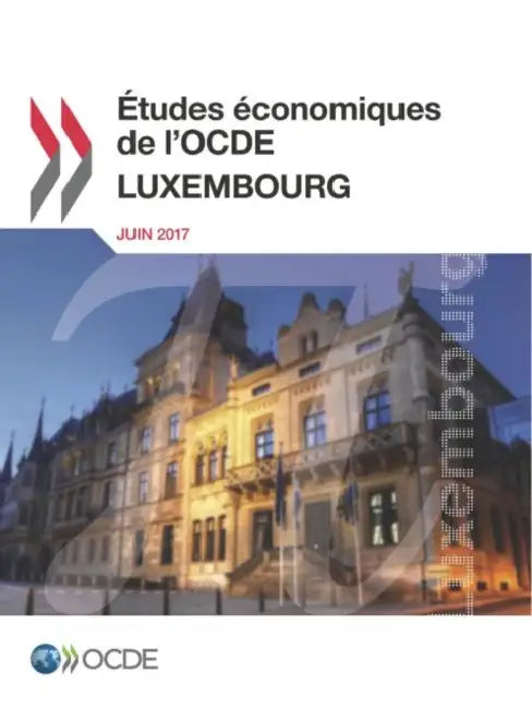 Études économiques de l'OCDE: Luxembourg 2017 by Oecd