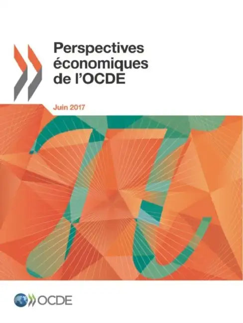 Perspectives économiques de l'OCDE, Volume 2017 Numéro 1 by Oecd