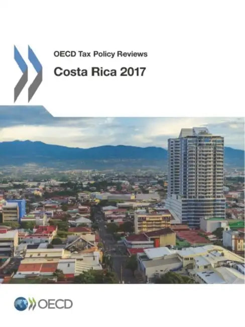 OECD Tax Policy Reviews: Costa Rica 2017 by Oecd