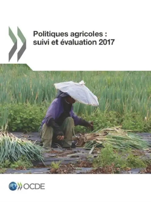 Politiques agricoles: Suivi et évaluation 2017 by Oecd