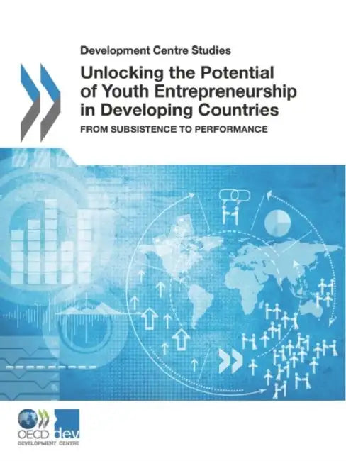 Unlocking the Potential of Youth Entrepreneurship in Developing Countries by Oecd