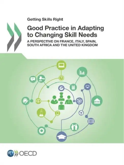 Getting Skills Right: Good Practice in Adapting to Changing Skill Needs by Oecd
