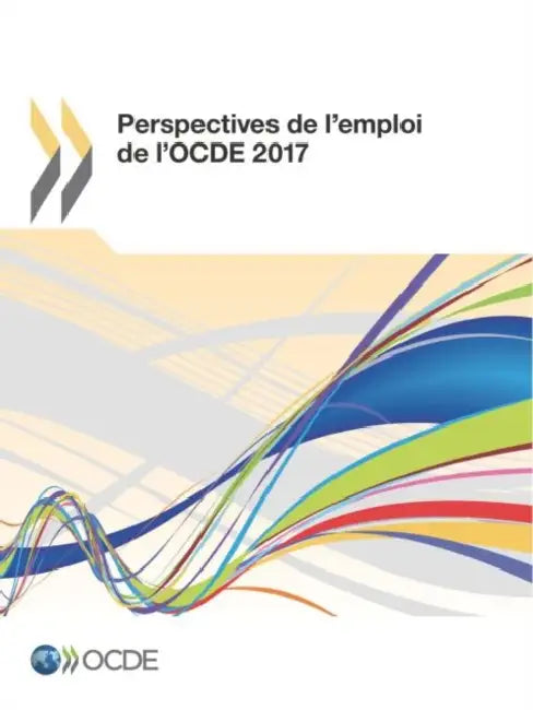 Perspectives de l'emploi de l'OCDE 2017 by Oecd
