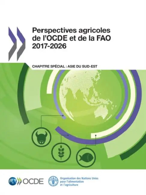 Perspectives Agricoles de l'Ocde Et de la Fao 2017-2026 by Oecd