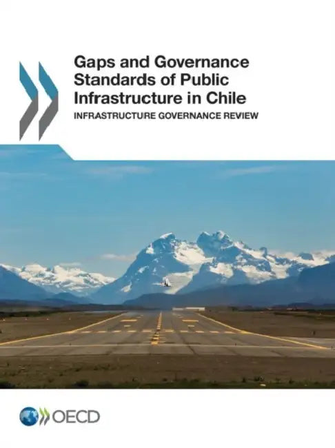 Gaps and Governance Standards of Public Infrastructure in Chile by Oecd