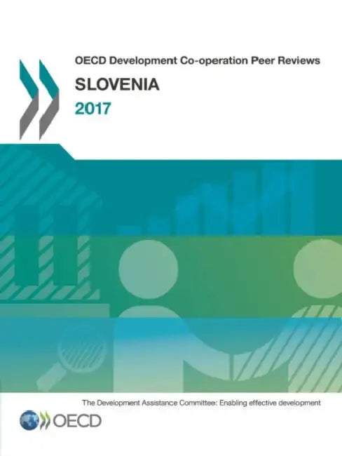 OECD Development Co-operation Peer Reviews: Slovenia 2017 by Oecd