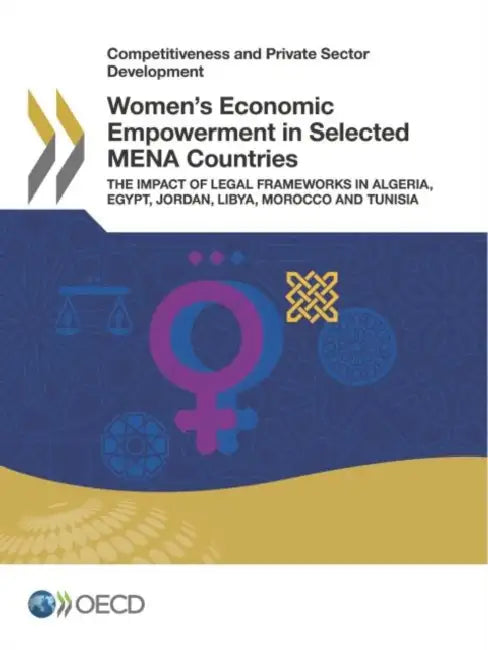 Women's Economic Empowerment in Selected MENA Countries by Oecd