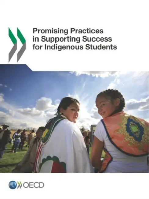 Promising Practices in Supporting Success for Indigenous Students by Oecd