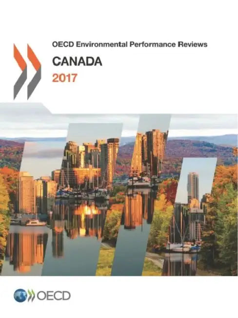 OECD Environmental Performance Reviews: Canada 2017 by Oecd