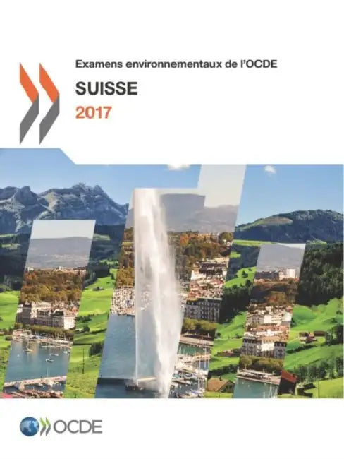 Examens environnementaux de l'OCDE: Suisse 2017 by Oecd