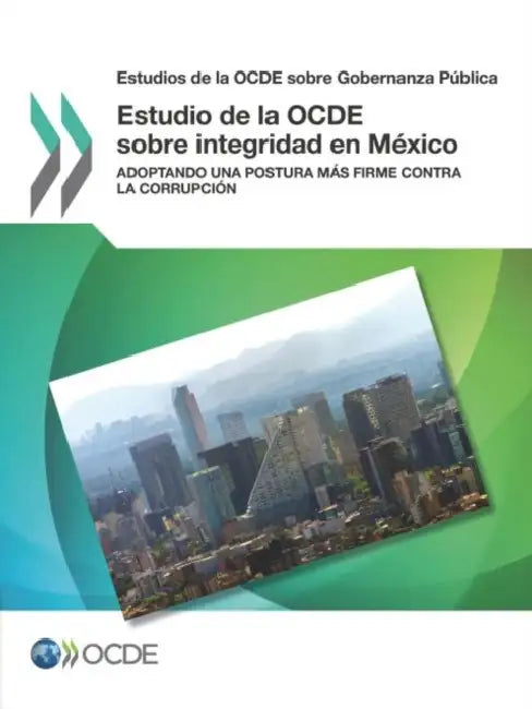 Estudio de la OCDE sobre integridad en México by Oecd