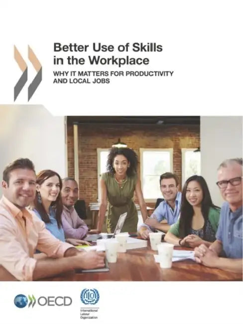 Better Use of Skills in the Workplace by Oecd