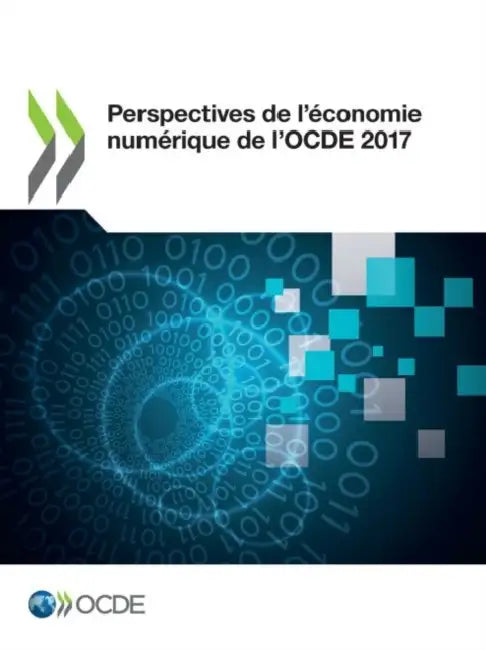 Perspectives de l'économie numérique de l'OCDE 2017 by Oecd