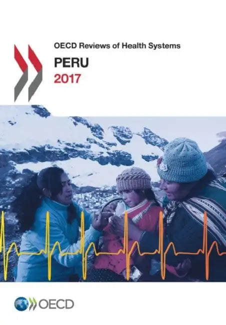 OECD Reviews of Health Systems: Peru 2017 by Oecd