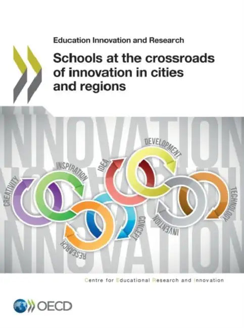 Schools at the Crossroads of Innovation in Cities and Regions by Oecd