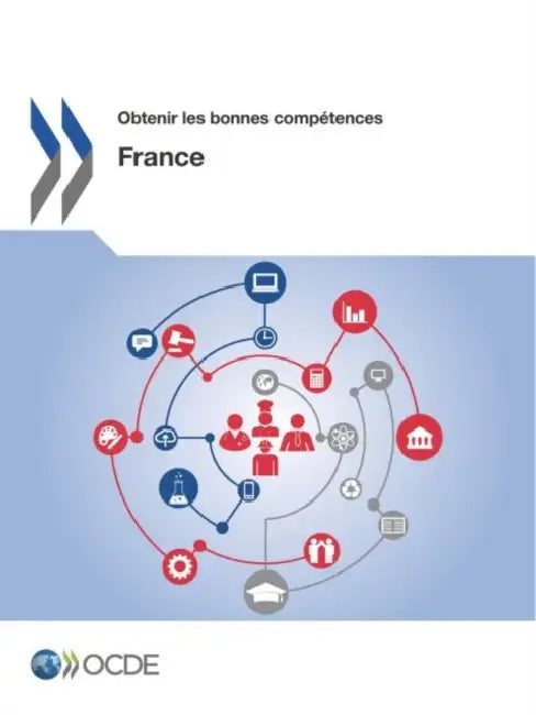 Obtenir les bonnes compétences: France by Oecd