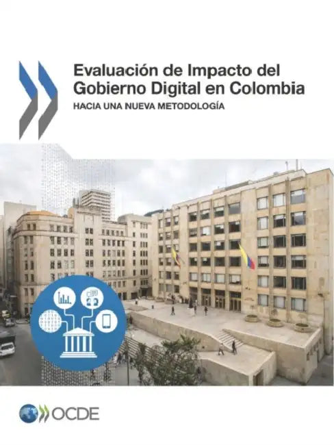 Evaluación de Impacto del Gobierno Digital en Colombia by Oecd