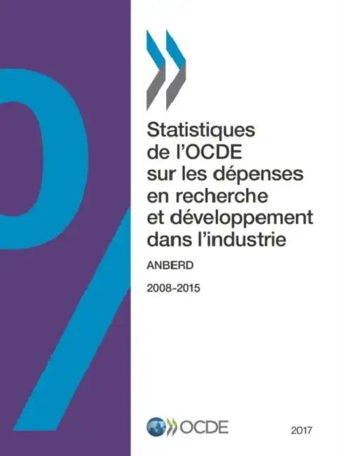 Statistiques de l'OCDE sur les dépenses en recherche et développement dans l'industrie 2017 by Oecd